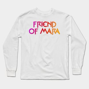 Friend of Mara Long Sleeve T-Shirt